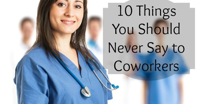 10 Things You Should Never Say To Coworkers Elite Learning